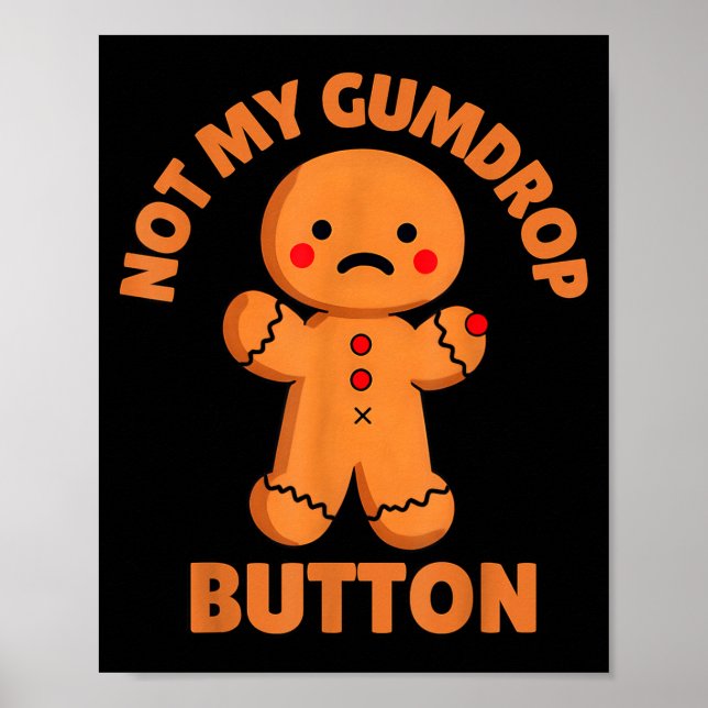 Cute Emotional Funny Gingerbread Man Not My Gumdro Poster (Front)