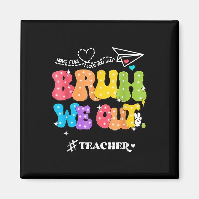 Cute End Of School Year Groovy Summer Bruh We Out  Magnet (Front)