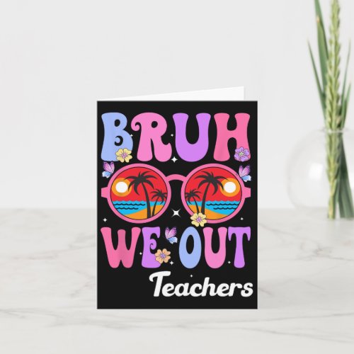 Cute End Of School Year Teacher Summer Bruh We Out Card