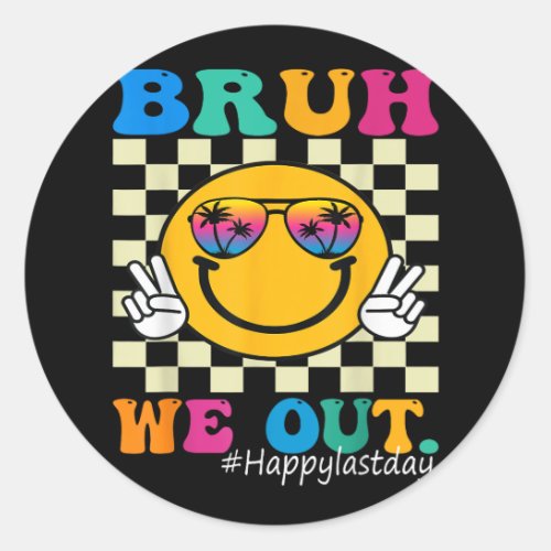 Cute End Of School Year Teacher Summer Bruh We Out Classic Round Sticker
