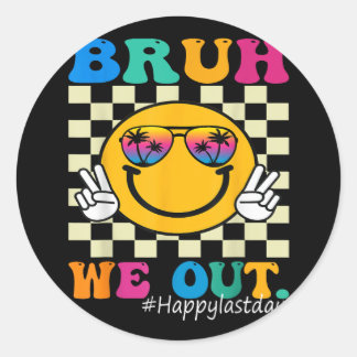Cute End Of School Year Teacher Summer Bruh We Out Classic Round Sticker