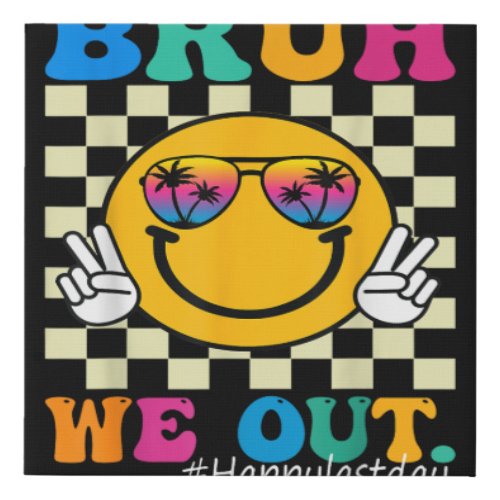 Cute End Of School Year Teacher Summer Bruh We Out Faux Canvas Print