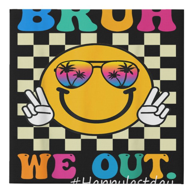 Cute End Of School Year Teacher Summer Bruh We Out Faux Canvas Print (Front)