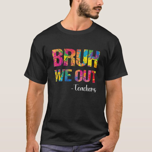 Cute End Of School Year Teacher Summer Bruh We Out T-Shirt (Front)