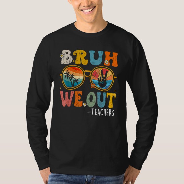 Cute End Of School Year Teacher Summer Bruh We Out T-Shirt (Front)