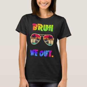 Cute End Of School Year Teacher Summer Bruh We Out T-Shirt