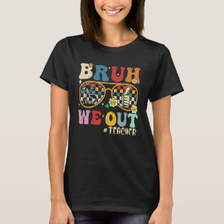 Cute End Of School Year Teacher Summer Bruh We Out T-Shirt