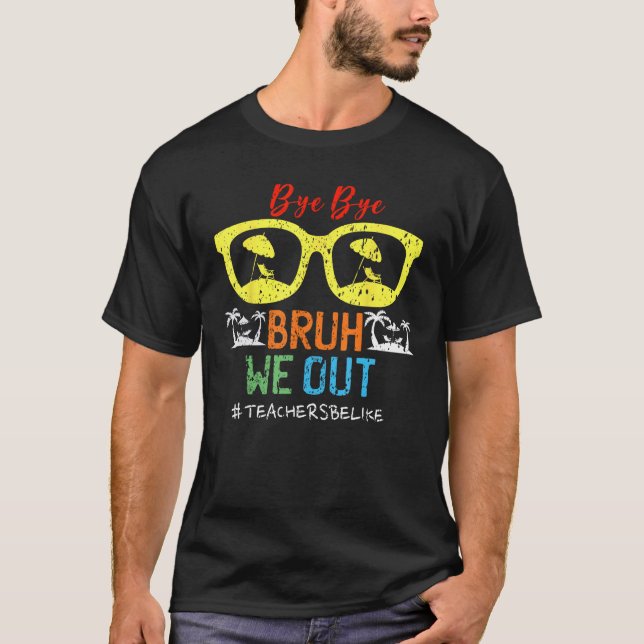 Cute End Of School Year Teacher Summer Bruh We Out T-Shirt (Front)
