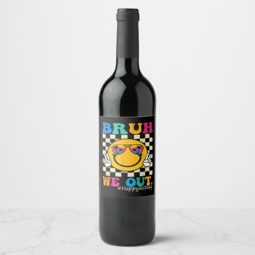 Cute End Of School Year Teacher Summer Bruh We Out Wine Label