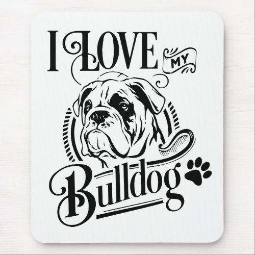 Cute English Bulldog I love My Bulldog Puppy Dog Mouse Pad