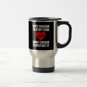 Cute Enough To Stop Your Heart  Funny Nurse Mug by WorksaHeart at Zazzle