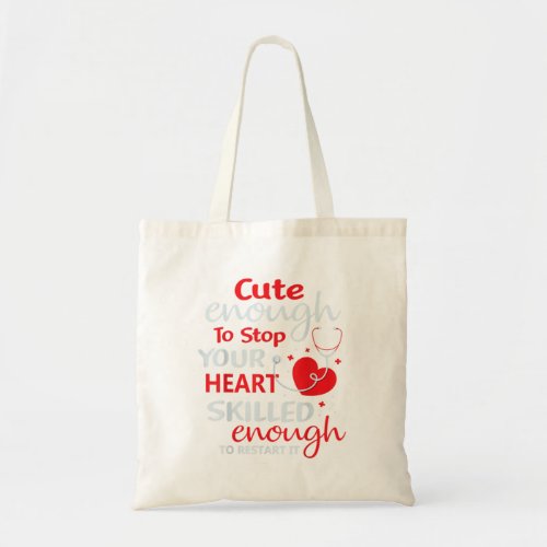 Cute Enough To Stop Your Heart Nurse Nursing RN L Tote Bag