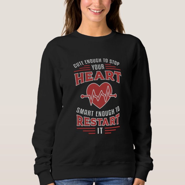 Cute Enough To Stop Your Heart Paramedic Ambulance Sweatshirt (Front)