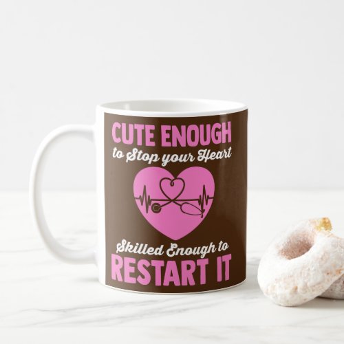 Cute Enough To Stop Your Heart Skilled Enough To Coffee Mug
