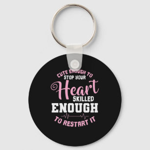 Cute Enough to Stop your Heart skilled Enough to R Keychain