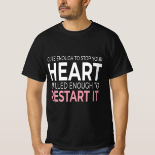 Cute Enough To Stop Your Heart Skilled To Start It T-Shirt