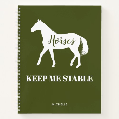 Cute Equestrian Army Green Horses keep me stable Notebook