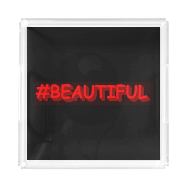 Cute Expression Design "#BEAUTIFUL". Buy Now Acrylic Tray (Front)