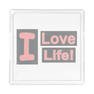 Cute Expression Design "Love Life". Buy Now Acrylic Tray