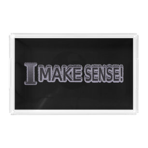 Cute Expression Design "Make Sense" Buy Now Acrylic Tray