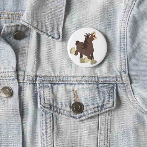 Cute Exuberant Cartoon Shire Horse Button Badge