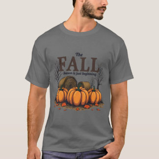 Cute Fall Seaon Quote The Fall Season Is Just Begi T-Shirt