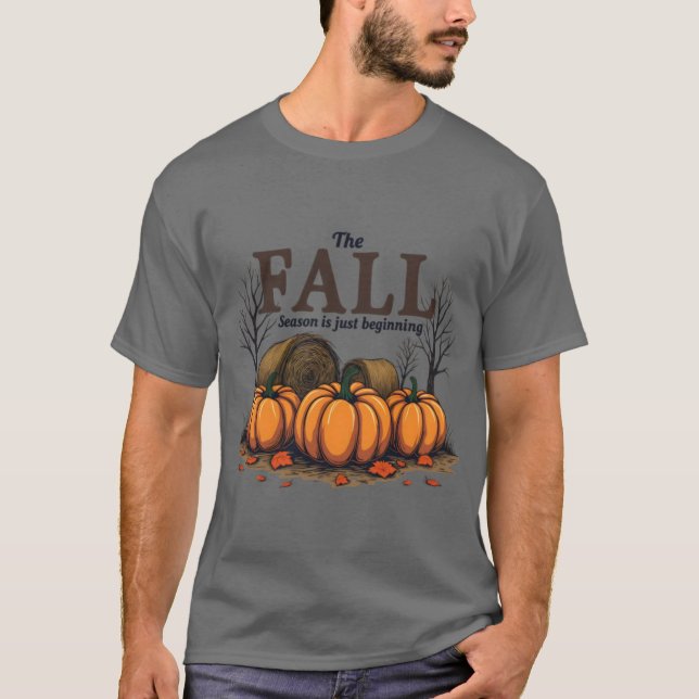 Cute Fall Seaon Quote The Fall Season Is Just Begi T-Shirt (Front)