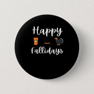 Cute Fall season fan Happy Fallidays Thanksgiving Button