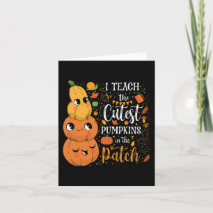 Cute Fall Teach Cutest Pumpkin In Patch Teacher Th Card