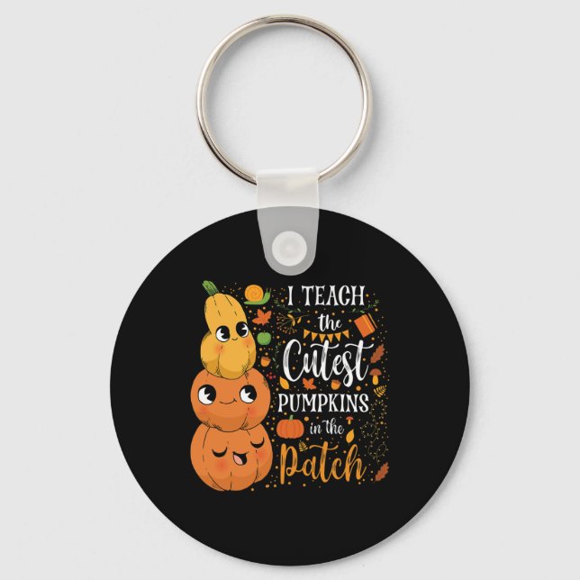 Cute Fall Teach Cutest Pumpkin In Patch Teacher Th Keychain (Front)