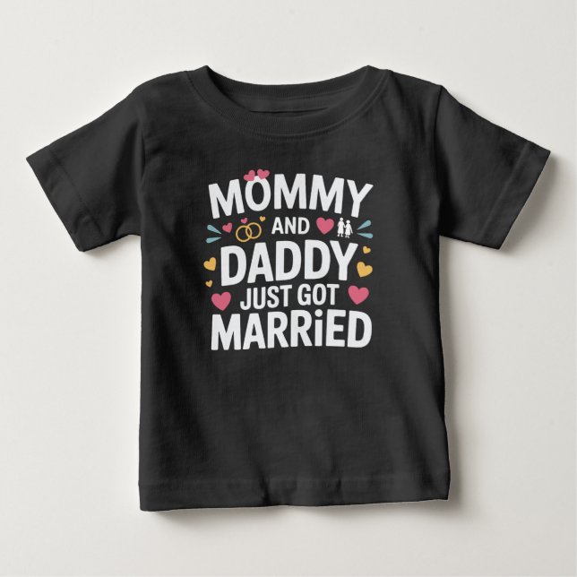 Cute Family Wedding  Mommy and Daddy Just Married Baby T-Shirt (Front)