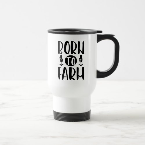 Cute Farmer Born To Farm Country Life Horse Cow Travel Mug