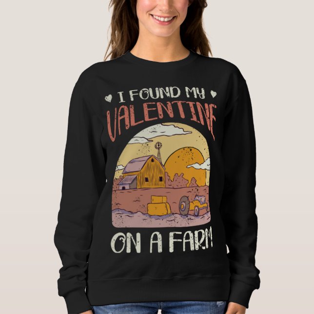 Cute Farmer Mothers Day I Found My Valentine On A  Sweatshirt (Front)
