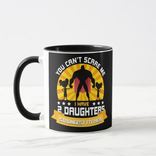 Cute Father Of 2 Daughters Strong Dad Men Mug