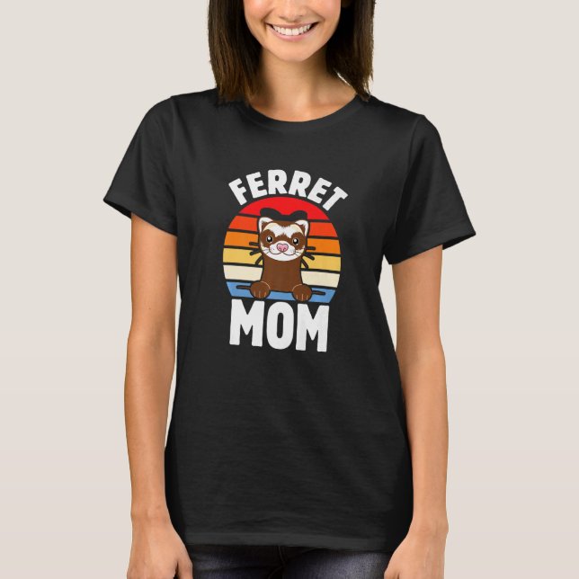 Cute Ferret  I Love Ferret  Ferret Mom T-Shirt (Front)