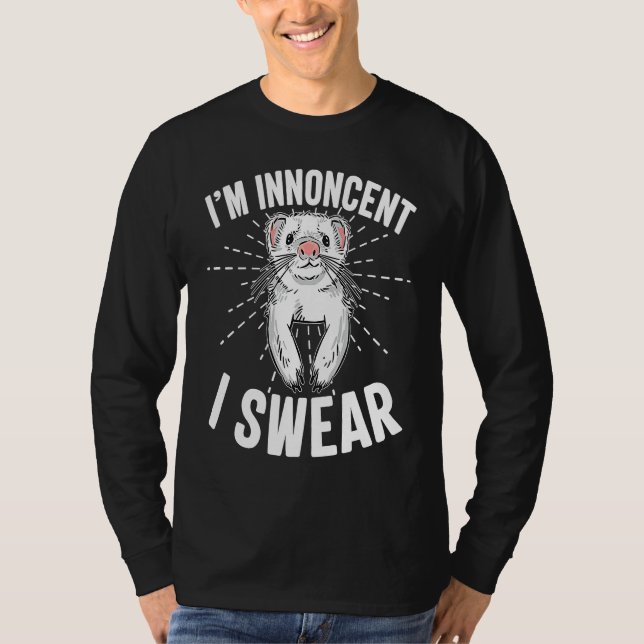 Cute Ferret Ironic Saying I'm Innocent I Swear Ani T-Shirt (Front)