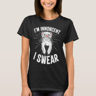 Cute Ferret Ironic Saying I'm Innocent I Swear Ani T-Shirt