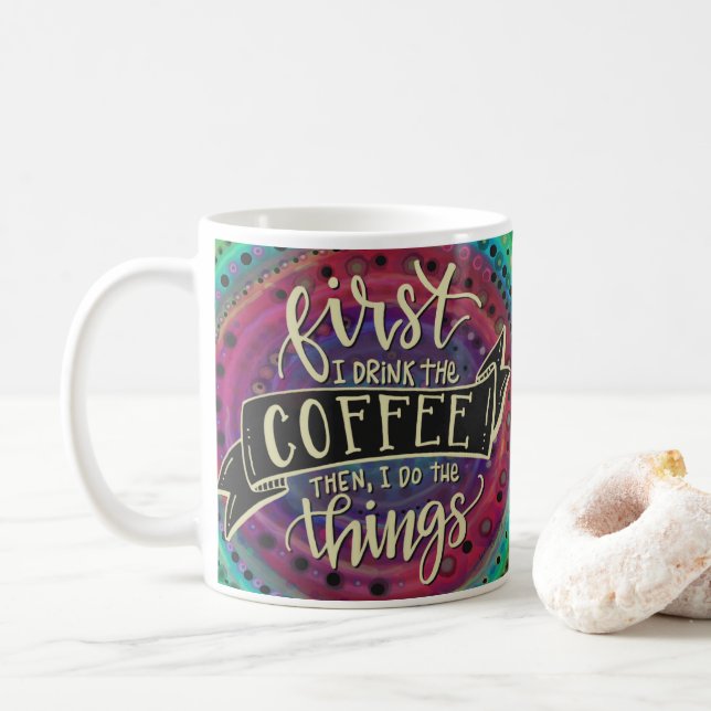 Cute First I Drink the Coffee Quote Coffee Mug (With Donut)