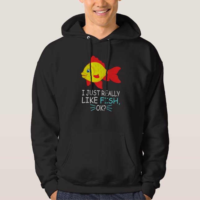 Cute Fish I Just Really Like Fish Ok Hoodie (Front)