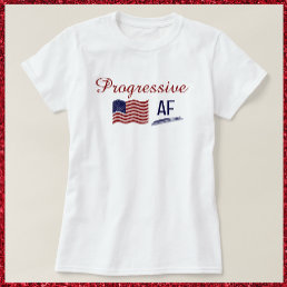 Cute Flag Progressive AF Political T-Shirt