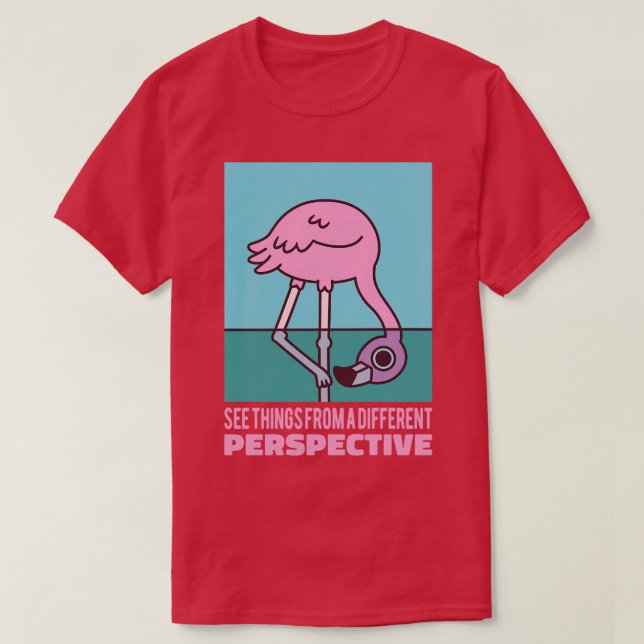 Cute Flamingo See Things From A Different Perspect T-Shirt (Design Front)