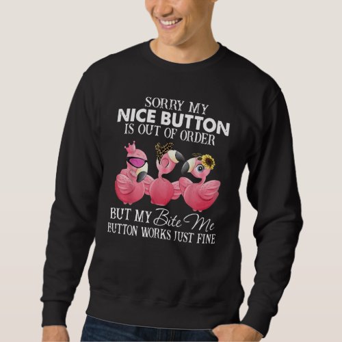 Cute Flamingo Sorry But My Bite Me Button Works Ju Sweatshirt