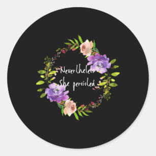 Cute Floral Resist - Nevertheless She Persisted Classic Round Sticker