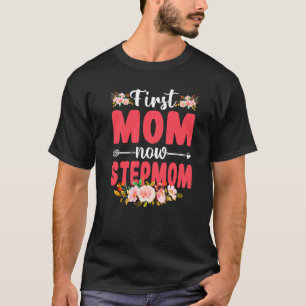 Cute Florals First Mom Now Stepmom Baby Mothers D T-Shirt