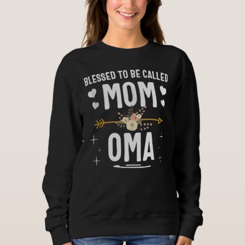 Cute Flowers Blessed To Be Called Mom And Oma 2022 Sweatshirt