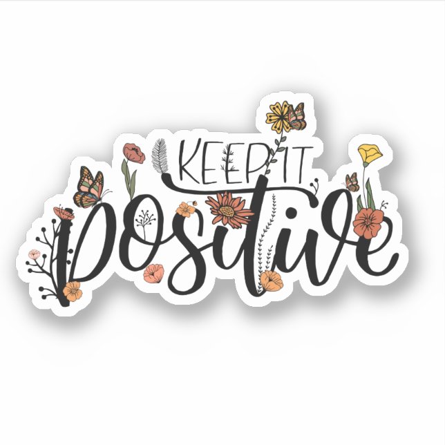 Cute Flowers Butterflies Quote Keep It Positive Sticker (Front)