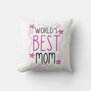 Cute Flowery World's Best Mom Throw Pillow by koncepts at Zazzle