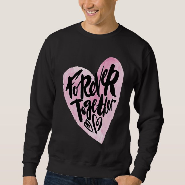 Cute Forever Together Graffiti Valentine`s Day Lov Sweatshirt (Front)