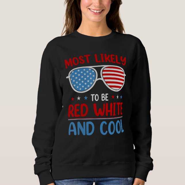 Cute Fourth 4th Of July Most Likely To Be Red Whit Sweatshirt (Front)