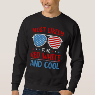 Cute Fourth 4th Of July Most Likely To Be Red Whit Sweatshirt